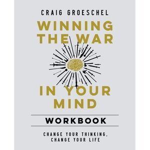 Winning the War in Your Mind Workbook: Change Your Thinking, Change Your Life --